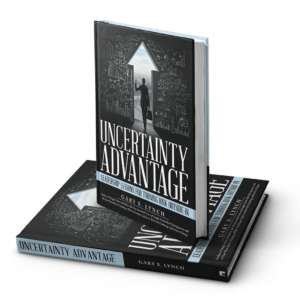 Uncertainty Advantage by Gary S. Lynch